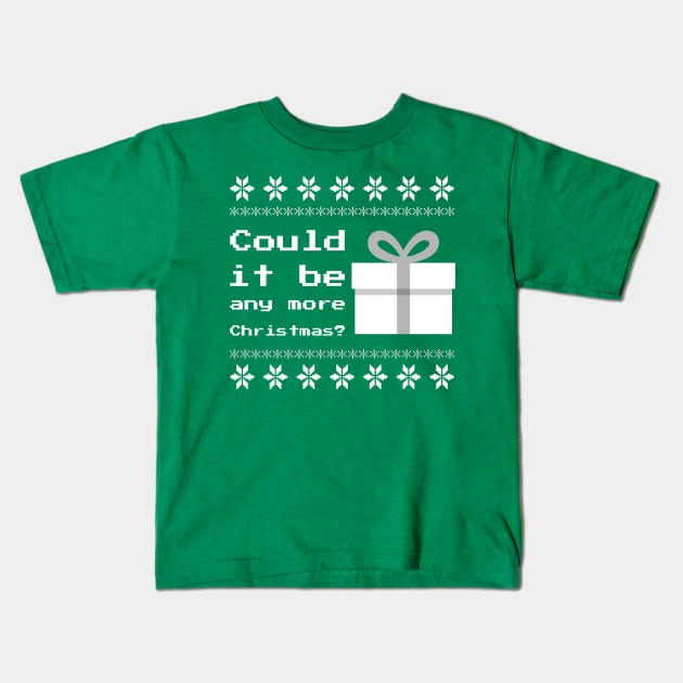 Merry Christmas Happy Holidays Could It Be Any More Christmas? Kids T-Shirt by Carley Creative Designs